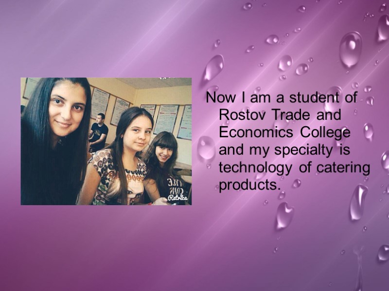 Now I am a student of  Rostov Trade and Economics College and my